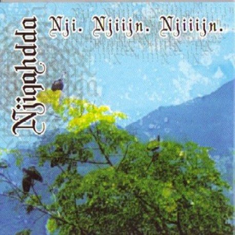 Njiqahdda - Nji. Njiijn. Njiiijn. (Digipak)
