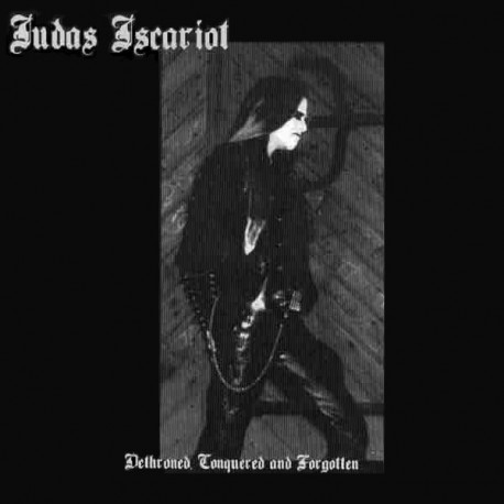 Judas Iscariot ‎– Dethroned, Conquered and Forgotten CD