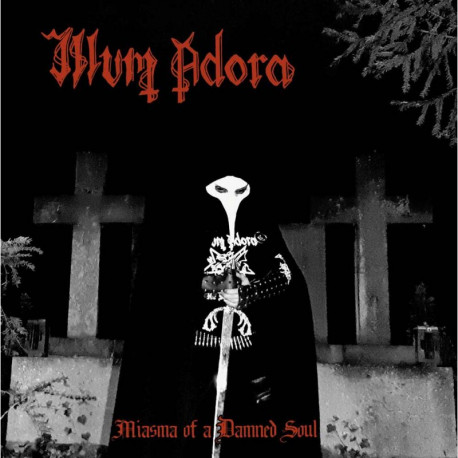 Illum Adora - Miasma of a Damned Soul MCD